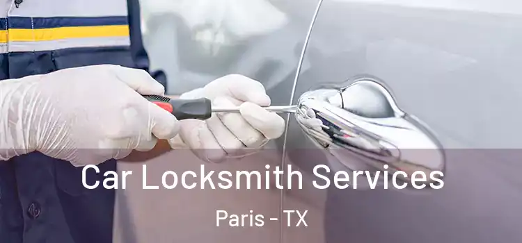 Car Locksmith Services Paris - TX