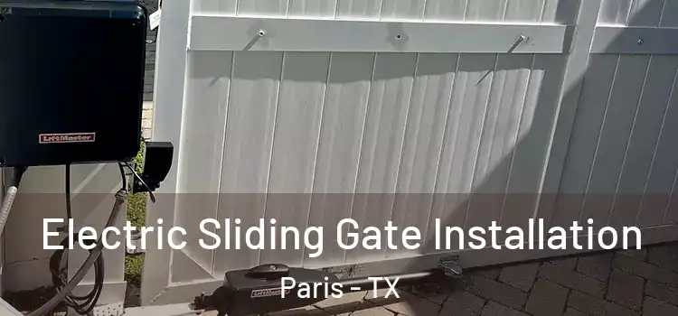 Electric Sliding Gate Installation Paris - TX